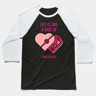 Life is like a box of chocolates Baseball T-Shirt